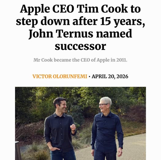 May be an image of apple and text that says 'Apple CEO Tim Cook to step down after 15 years, John Ternus named successor Mr Cook became the CEO of Apple in 2011. VICTOR OLORUNFEMI APRIL 20, 2026'